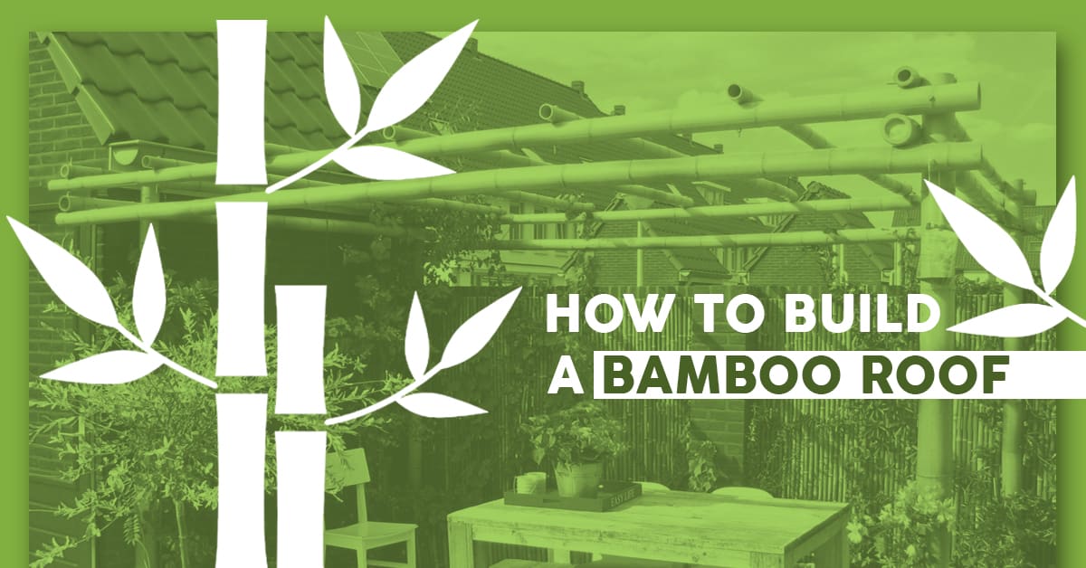 How to Build a Bamboo Roof  DIY Bamboo Roof Instructions